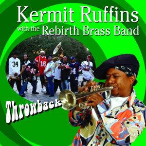 Kermit Ruffins with the Rebirth Brass Band - Throwback