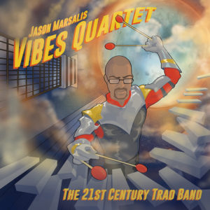 Jason Marsalis Vibes Quartet- The 21st Century Trad Band