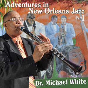 Dr. Michael White - Adventures in New Orleans Jazz, Part 1