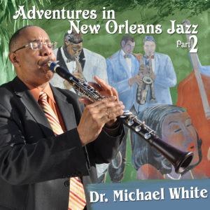 Dr. Michael White - Adventures in New Orleans Jazz, Part 2