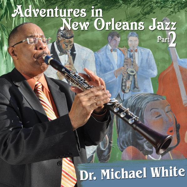Dr. Michael White - Adventures in New Orleans Jazz, Part 2