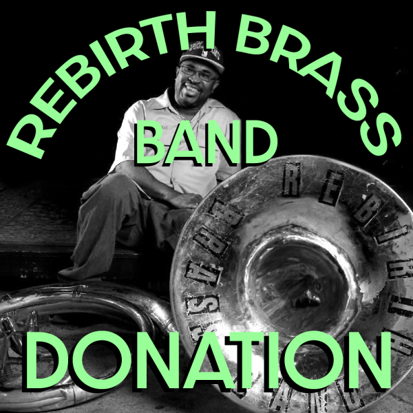 A black and white picture of Rebirth Brass Band founder/sousaphonist Phil Frazier with his sousaphone and the text Rebirth Brass Band Donation