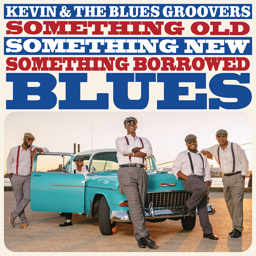 Kevin & the Blues Groovers - Something Old, Something New, Something Borrowed Blues Cover Art featuring the members of the band leaning against a vintage blue car in New Orleans