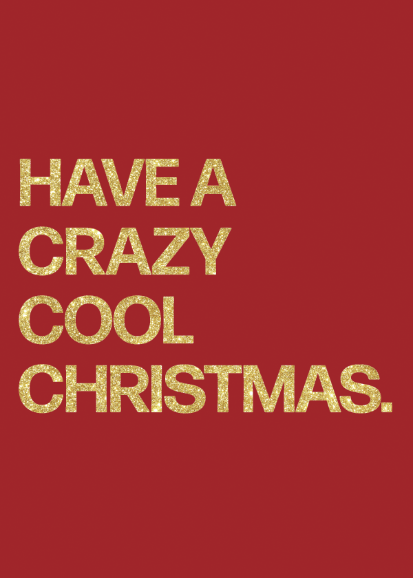 Front image of the Have A Crazy Cool Christmas greeting card. Red background with gold text reading: "Have A Crazy Cool Christmas."